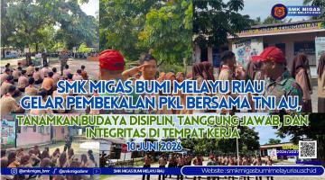SMK MIGAS Bumi Melayu Riau Gelar Pembekalan PKL Bersama TNI AU, Tanamkan Budaya Disiplin, Tanggung Jawab, dan Integritas di Tempat Kerja